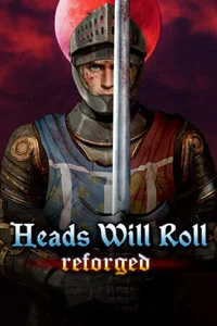 Heads Will Roll: Reforged