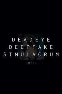 Deadeye Deepfake Simulacrum